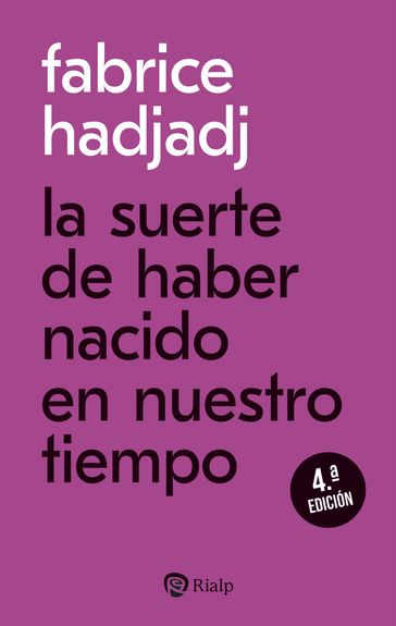 La suerte de haber nacido en nuestro tiempo - Fabrice Hadjadj