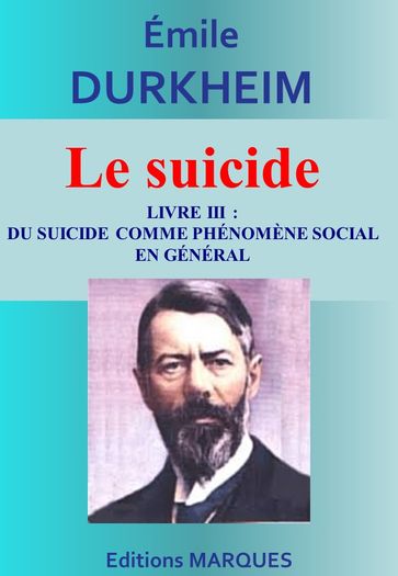 Le suicide - Livre III : Du suicide comme phénomène social en général - Émile Durkheim