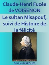 Le sultan Misapouf, suivi de Histoire de la félicité