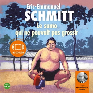 Le sumo qui ne pouvait pas grossir - Éric-Emmanuel Schmitt