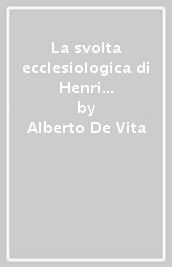 La svolta ecclesiologica di Henri de Lubac. L inserimento della dimensione ecclesiale nella teologia trinitaria