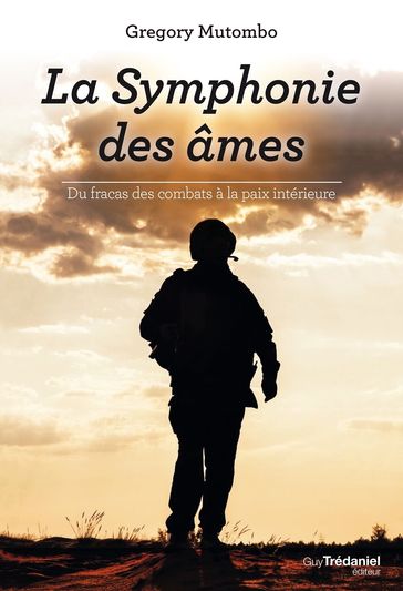 La symphonie des âmes - Du fracas des combats à la paix intérieure - Gregory Mutombo