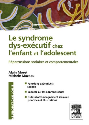 Le syndrome dys-exécutif chez l'enfant et l'adolescent - Michèle Mazeau - Alain Moret