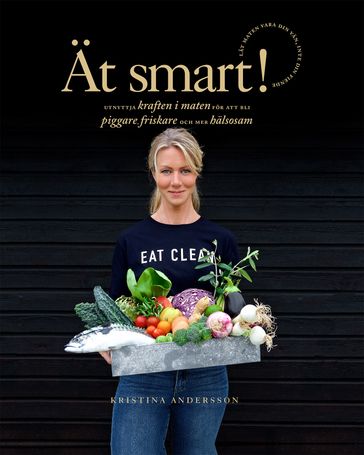 Ät smart! - Kristina Andersson - Anna Ågren