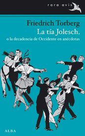 La tía Jolesch, o la decadencia de Occidente en anécdotas