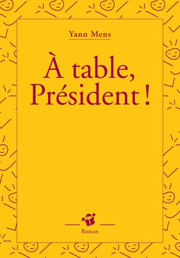 À table, Président ! - Yann Mens