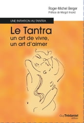 Le tantra, un art de vivre, un art d aimer - Une initiation au tantra