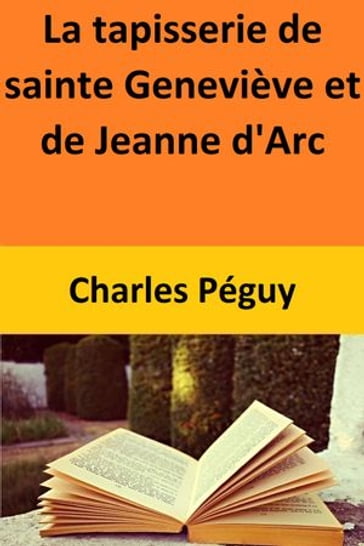 La tapisserie de sainte Geneviève et de Jeanne d'Arc - Charles Péguy