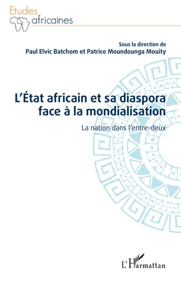 L'État africain et sa diaspora face à la mondialisation - Patrice Moundounga Mouity - Paul Elvic Batchom