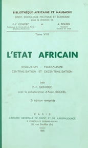 L État africain : évolution, fédéralisme, centralisation et décentralisation