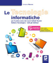 Le tecnologie informatiche. Per le Scuole superiori. Con e-book. Con espansione online