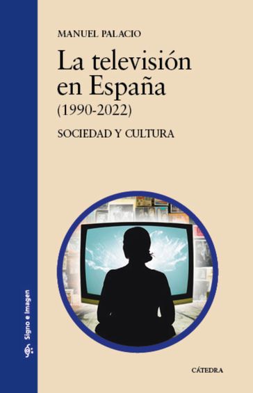 La televisión en España (1990-2022) - Manuel Palacio