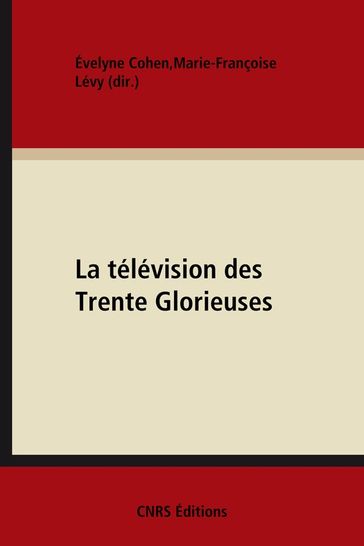 La télévision des Trente Glorieuses - Collectif