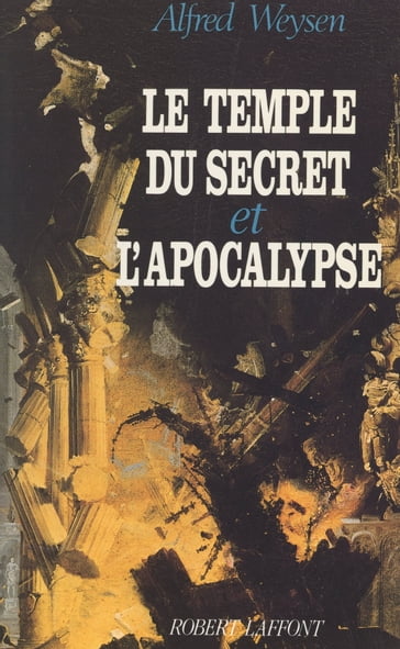 Le temple du secret et l'apocalypse - Alfred Weysen
