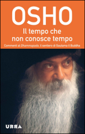 Il tempo che non conosce tempo. Commenti al Dhammapada, il sentiero di Gautama il Buddha. 7.