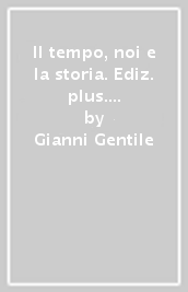 Il tempo, noi e la storia. Ediz. plus. Per la Scuola media. Con DVD-ROM. Con e-book. Con espansione online. Vol. 1