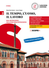 Il tempo, l uomo, il lavoro. Per il triennio delle Scuole superiori. Con e-book. Con espansione online. Vol. 2: Dal Settecento alla fine dell Ottocento