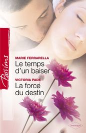 Le temps d un baiser - La force du destin (Harlequin Passions)