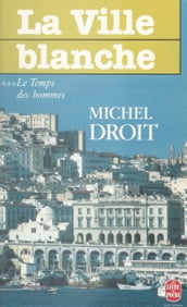 Le temps des hommes (3). La ville blanche