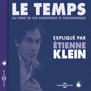 Le temps du point de vue scientifique et philosophique - Étienne Klein