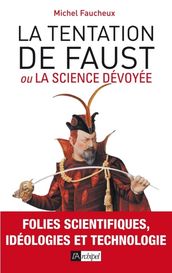 La tentation de Faust ou la science dévoyée
