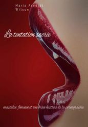 La tentation sacrée : masculin, féminin et une brève histoire de la pornographie