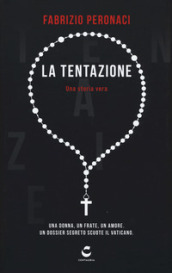 La tentazione. Una donna, un frate, un amore. Un dossier segreto scuote il Vaticano