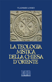 La teologia mistica della Chiesa d Oriente. La visione di Dio