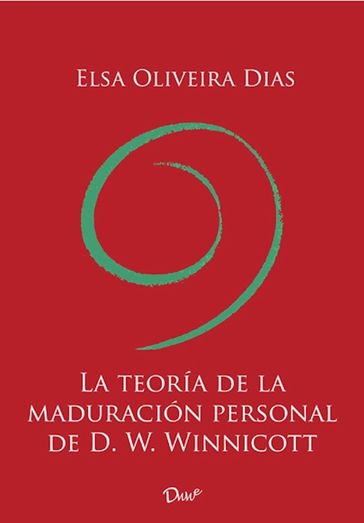 La teoría de la maduración personal de D. W. Winnicott - Elsa Oliveira Dias