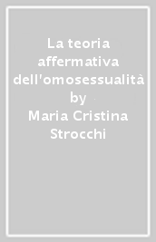 La teoria affermativa dell omosessualità