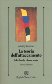 La teoria dell attaccamento. John Bowlby e la sua scuola