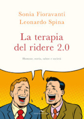 La terapia del ridere 2.0. Humour, storia, salute e società. Nuova ediz.