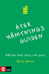 Återhämtningsguiden : Ma bra trots stress och press