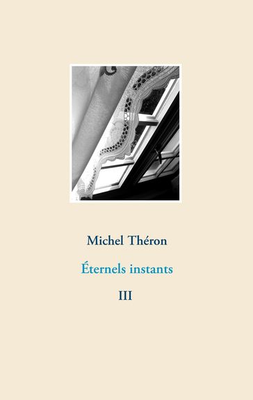 Éternels instants 3 - Michel Theron
