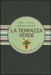 La terrazza verde. Piccola guida alla coltivazione delle piante in vaso