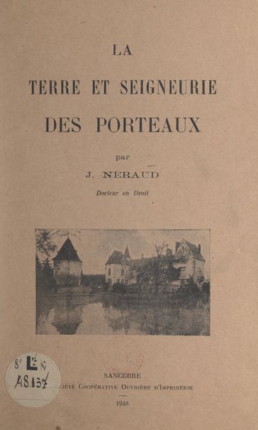 La terre et seigneurie des Porteaux - J. Néraud