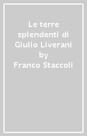 Le terre splendenti di Giulio Liverani