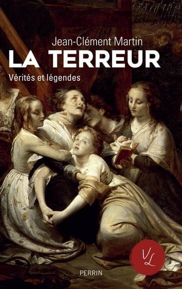 La terreur - Vérités et légendes - Jean-Clément Martin - Emmanuel HECHT