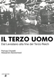 Il terzo uomo. Dal Leviatano alla fine del Terzo Reich