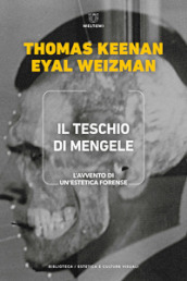 Il teschio di Mengele. L avvento di un estetica forense