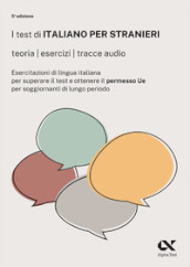 I test di italiano per stranieri. Teorie, esercizi, tracce audio. Con espansione online