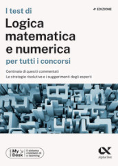 I test di logica matematica per tutti i concorsi. Centinaia di quesiti commentati, le strategie risolutive e i suggerimenti degli esperti. Ediz. MyDesk. Con Contenuto digitale per download e accesso on line