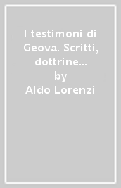 I testimoni di Geova. Scritti, dottrine ed evoluzione storica