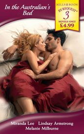 In the Australian s Bed: The Passion Price / The Australian s Convenient Bride / The Australian s Marriage Demand (Mills & Boon By Request)