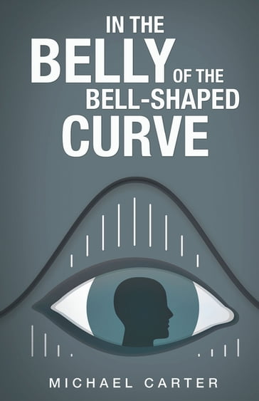 In the Belly of the Bell-Shaped Curve - Michael Carter