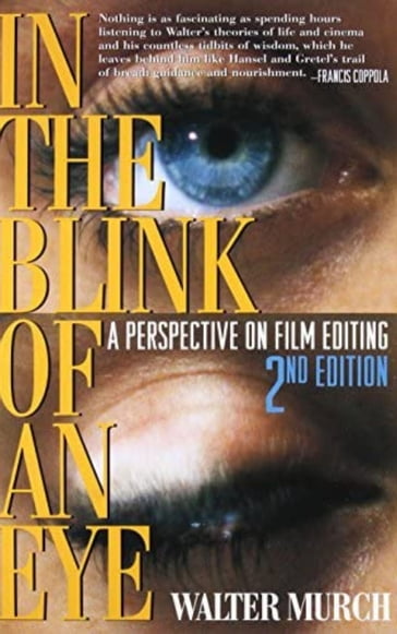 In the Blink of an Eye: A Perspective on Film Editing, 2nd Edition - Walter Murch