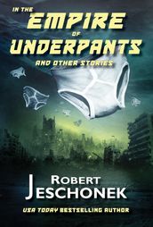 In the Empire of Underpants And Other Stories