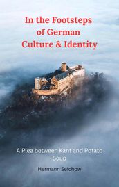 In the Footsteps of German Culture & Identity - A Plea between Kant and Potato Soup