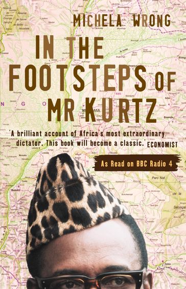 In the Footsteps of Mr Kurtz: Living on the Brink of Disaster in the Congo (Text Only) - Michela Wrong