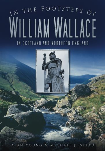 In the Footsteps of William Wallace - Alan Young - Michael J Stead